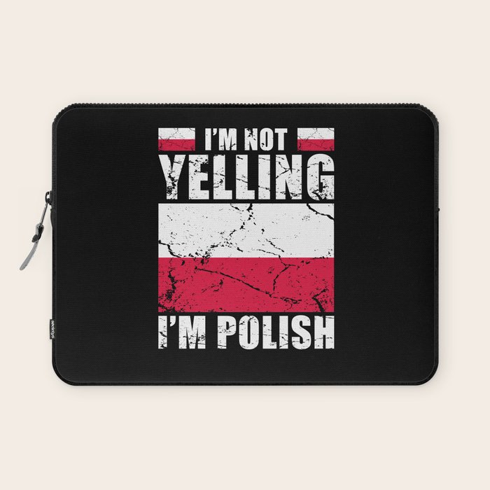 Im not yelling Im Polish Laptop Sleeve