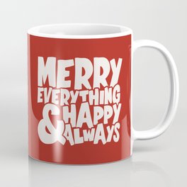 Merry Everything Happy Always Coffee Mug
