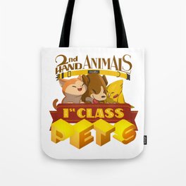 Second Hand Animals Make First Class Pets Tote Bag