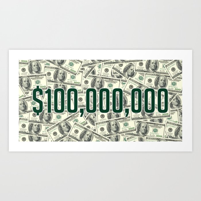 100 000 000 Usd Art Print By Bigprint Society6