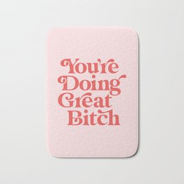 You're Doing Great Bitch Bath Mat | Quote, Typography, Power, Funny, Slogan, Feminist, Words, Sass, Girls, Inspirational 
