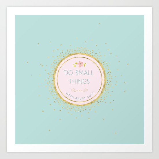 Do small things with great love- Typography on aqua backround Art Print