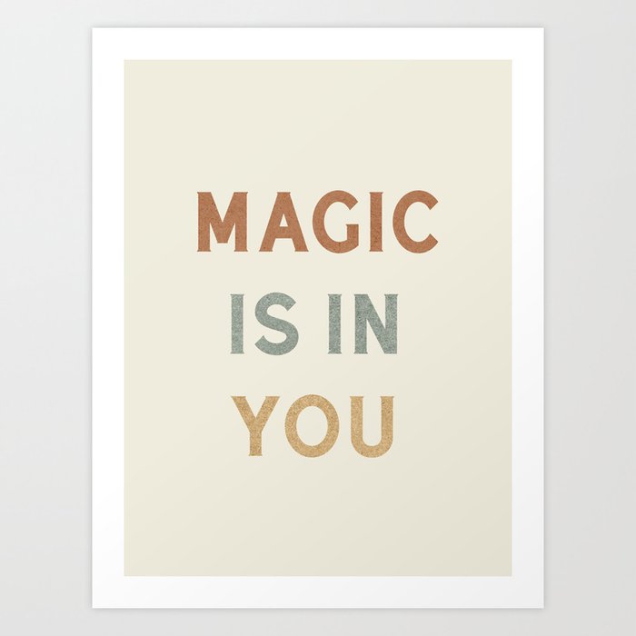 Magic is in You Art Print