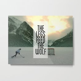 The Legs Feed The Wolf Metal Print