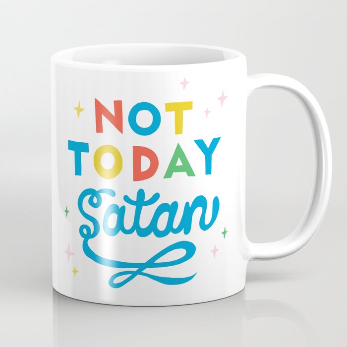 Not Today Satan Coffee Mug