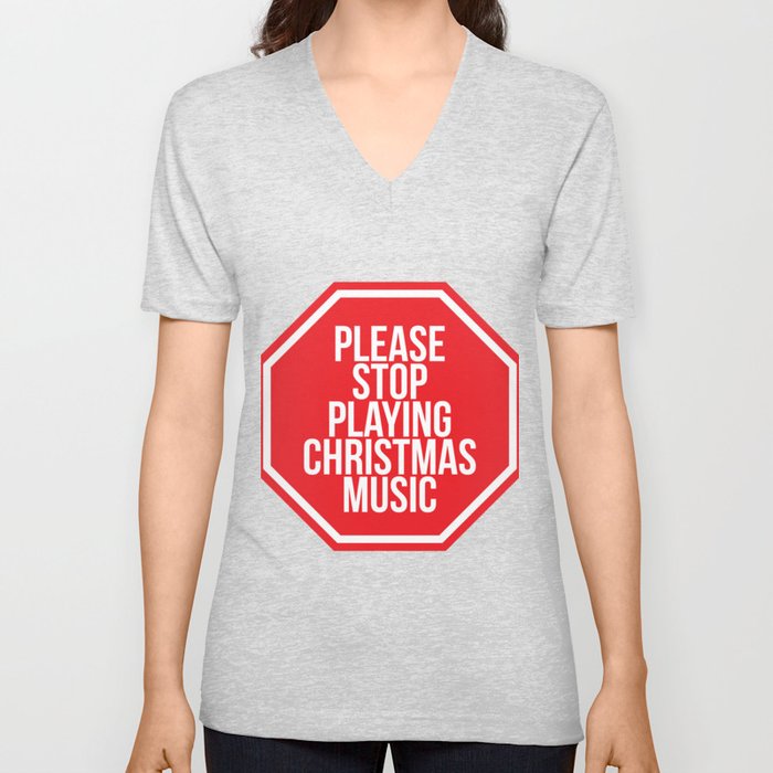 Christmas Music Please Stop Playing Christmas Music Light Products V Neck T Shirt By Artin Barton Society6