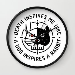 Death inspires me like a dog inspires a rabbit Wall Clock