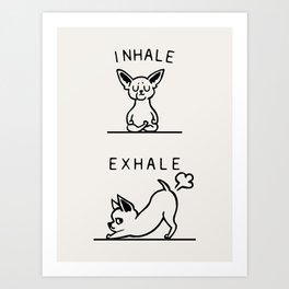 Inhale Exhale Chihuahua Art Print