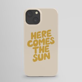 Here Comes the Sun iPhone Case