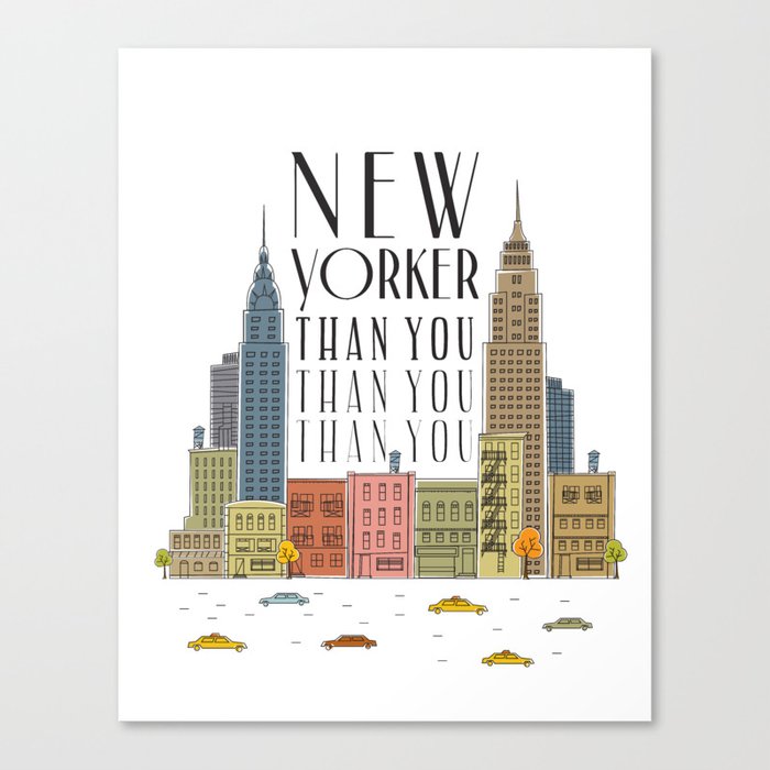 New Yorker Than You Canvas Print