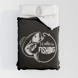 I'd Rather Be Fishing Funny Saying Duvet Cover