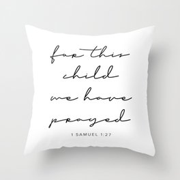 For This Child We Have Prayed. -1 Samuel 1:27 Throw Pillow