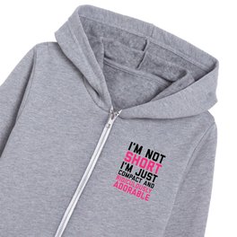 I'm Not Short Just Adorable Funny Sarcastic Quote Kids Zip Hoodie
