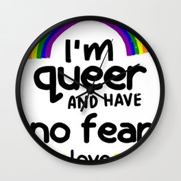 I am queer and have no fear | Rainbow Gay Pride Wall Clock