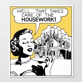 Well That Takes Care of the Housework Canvas Print