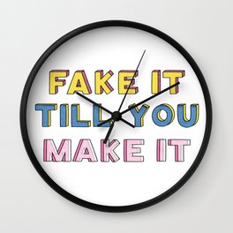 fake it till you make it ! Wall Clock