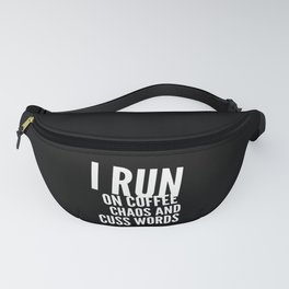 I Run On Coffee Chaos And Cuss Words funny quotes / Gift For Coffee lovers Fanny Pack