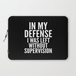 In My Defense I Was Left Without Supervision (Black & White) Laptop Sleeve