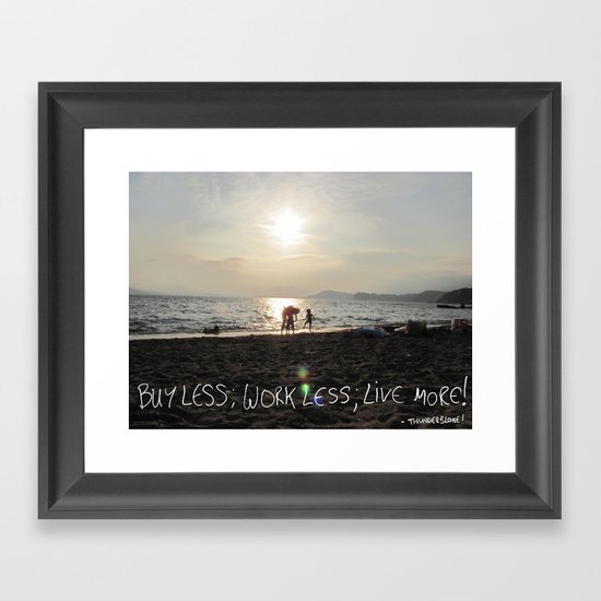 buy less; work less; live more! Framed Art Print