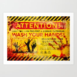 Prevent Zombie Outbreak: Wash your hands! Art Print
