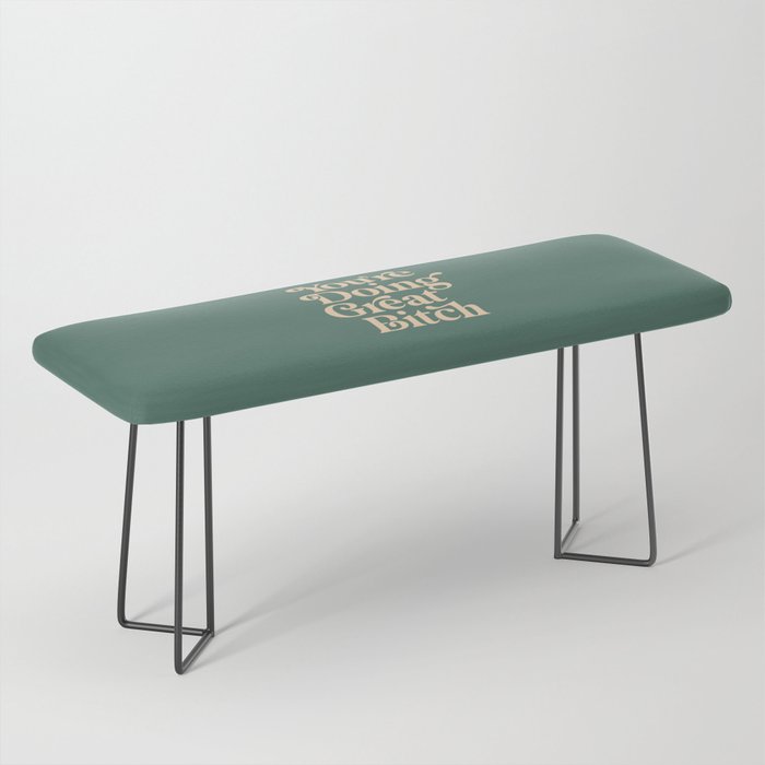 YOU’RE DOING GREAT BITCH vintage green cream Bench