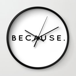 Because | Minimalist Typography Wall Clock