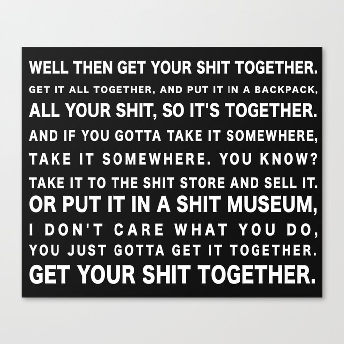 Get Your Shit Together Canvas Print