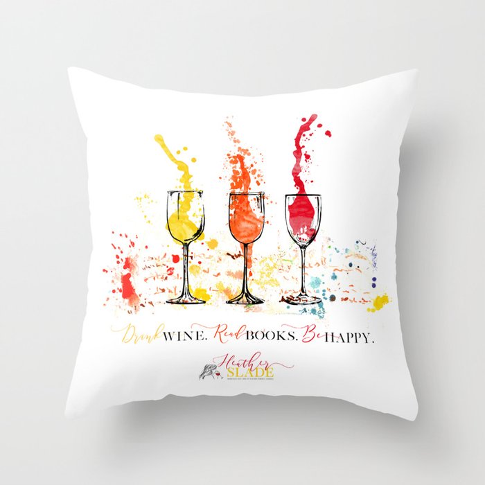 Drink Wine. Read Books. Be Happy. Throw Pillow
