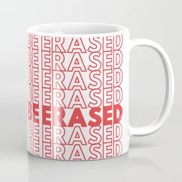 we won't be erased Coffee Mug