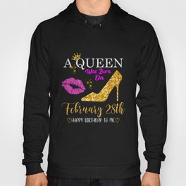 A Queen Was Born on February 28, 28th February Hoody
