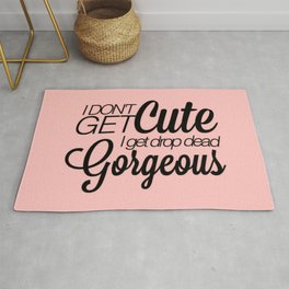 I Don't Get Cute I Get Drop Dead Gorgeous Area & Throw Rug