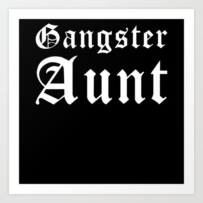 Gangster Aunt Art Print