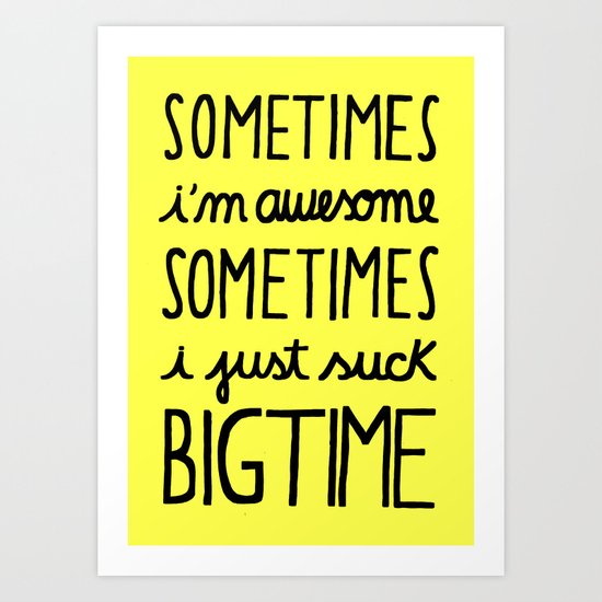 SOMETIMES Art Print