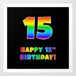 [ Thumbnail: HAPPY 15TH BIRTHDAY - Multicolored Rainbow Spectrum Gradient Art Print ]