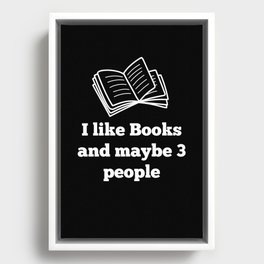 I like Books and maybe 3 people Framed Canvas