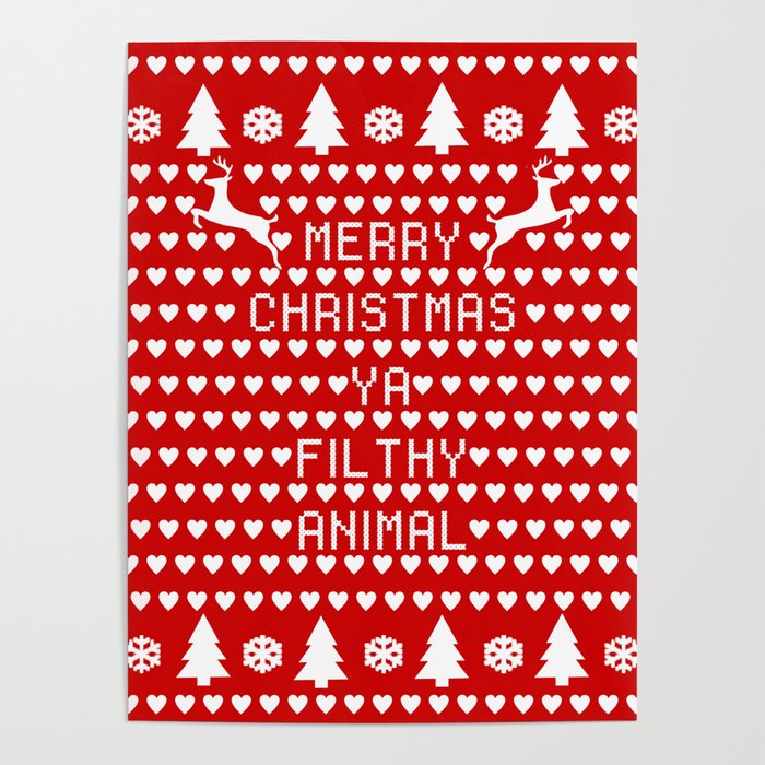 Merry Christmas Ya Filthy Animal Poster by StilleSkyggerArt | Society6