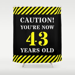 [ Thumbnail: 43rd Birthday - Warning Stripes and Stencil Style Text Shower Curtain ]
