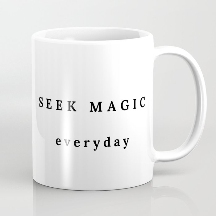 Seek Magic Everyday Coffee Mug