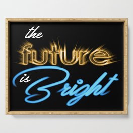 The future is bright Serving Tray