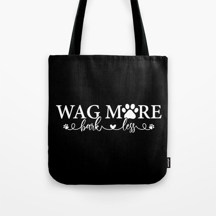Wag More Bark Less Inspirational Tote Bag