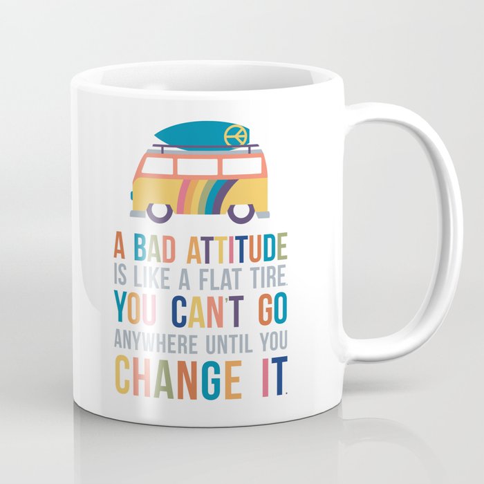 A Bad Attitude Is Like a Flat Tire Quote Art Coffee Mug