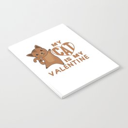 My Cat Is My Valentine Cute Cat For Valentine's Notebook