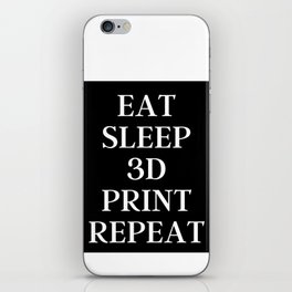 Eat Sleep Repeat | Eat Sleep 3D Print Repeat iPhone Skin