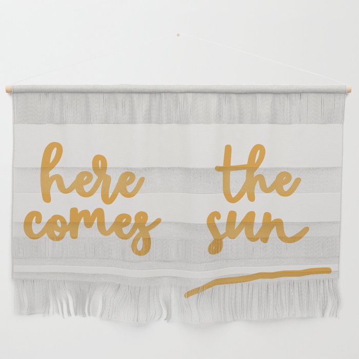 here comes the sun Wall Hanging