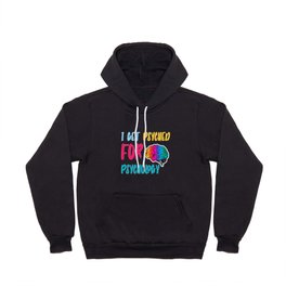 Psyched Psychologist Psychology Cute (i get psyched for psychology funny Psychology quotes) Hoody