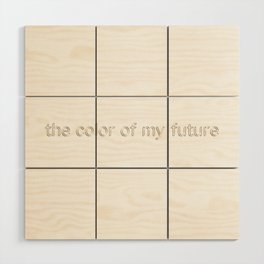 the color of my future Wood Wall Art