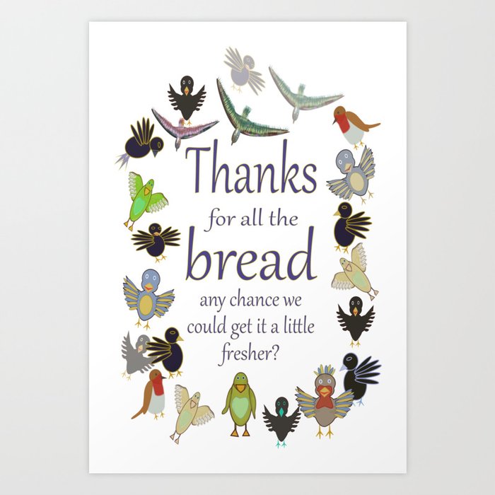 Thanks for all the bread Art Print