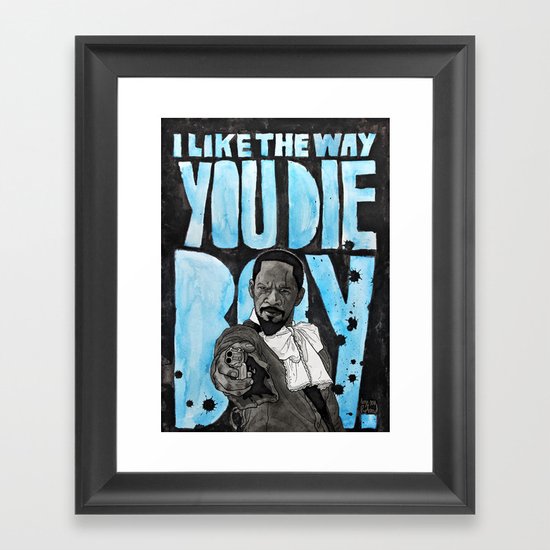 I LIKE THE WAY YOU DIE BOY Framed Art Print