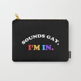 Sounds Gay I'm In Carry-All Pouch