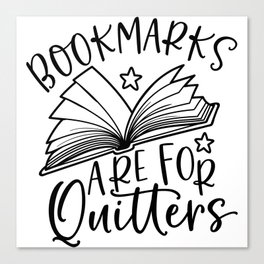 Bookmarks Are For Quitters Canvas Print